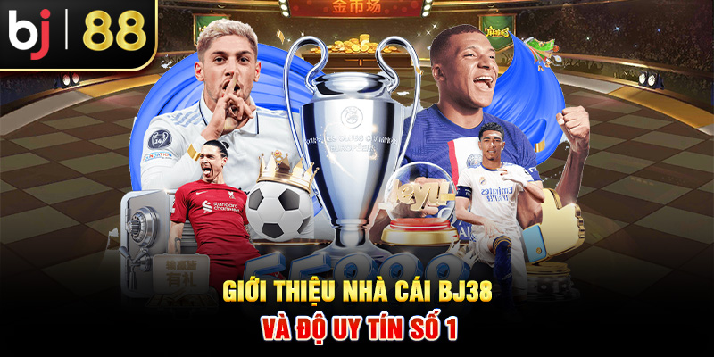 Giới thiệu nhà cái BJ38 và độ uy tín số 1