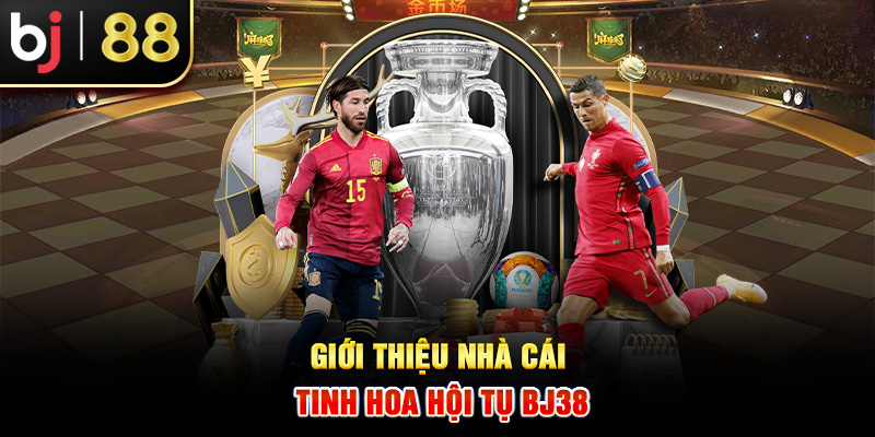 Giới thiệu nhà cái tinh hoa hội tụ BJ38 